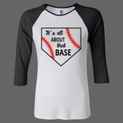 IT'S ALL ABOUT THAT BASE - Ladies' Baby Rib Three-Quarter Sleeve Raglan T-Shirt